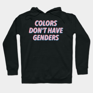 COLORS DON'T HAVE GENDERS 🏳️‍🌈 Hoodie